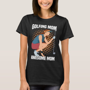 Golfing Golf Player Coach Mother Golfer Mom  4 T-Shirt