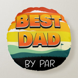 Golfing Golfer Dad Best Dad By Par Round Cushion