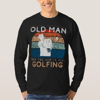 Golfing Guru: Let This Old Man Ace the Greens! T-Shirt