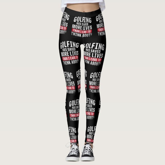 Golfing Has Saved More Lives Than I Care To Think Leggings (Front)
