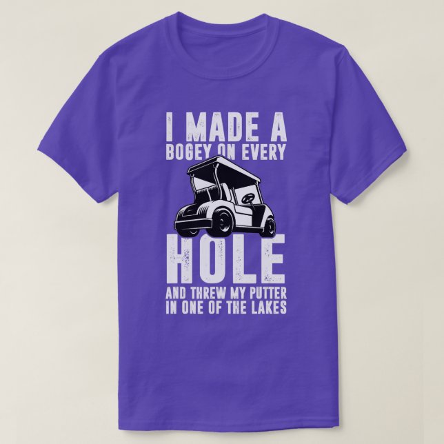 Golfing I Made A Bogey On Every Hole Funny Golfer  T-Shirt (Design Front)