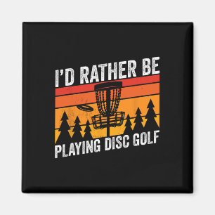 Golfing Id Rather Be Disc Golfer Quote Design Magnet