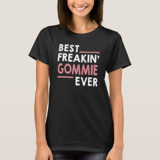 Gommie idea for Grandma Mothers Day Best Freakin'  T-Shirt