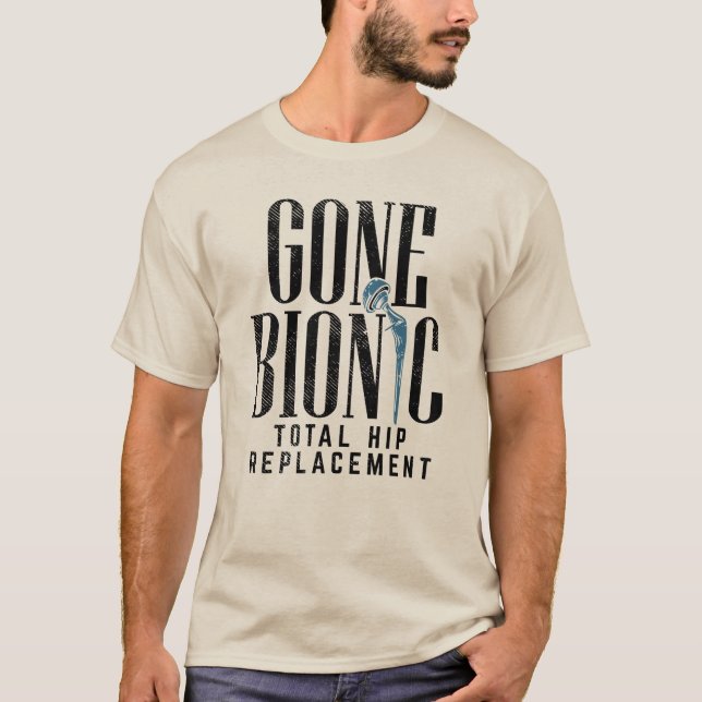 Gone Bionic Hip Replacement Celebration T-Shirt (Front)