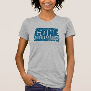 GONE BOOGIE BOARDING - I Love Ocean & Bodyboarding T-Shirt