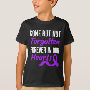 Gone But Not Forgotten Forever In Our Hearts End A T-Shirt