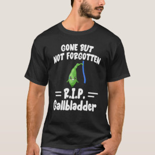 Gone But Not Forgotten Gallbladder Vasectomy T-Shirt