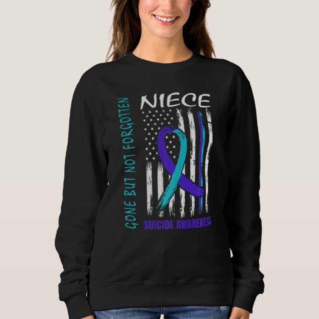 Gone But Not Forgotten Niece Suicide Awareness Fla Sweatshirt (Front)