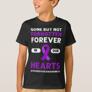 Gone But Not Forgotten. Overdose Awareness  T-Shirt