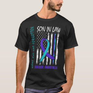 Gone But Not Forgotten Son In Law Suicide Awarenes T-Shirt