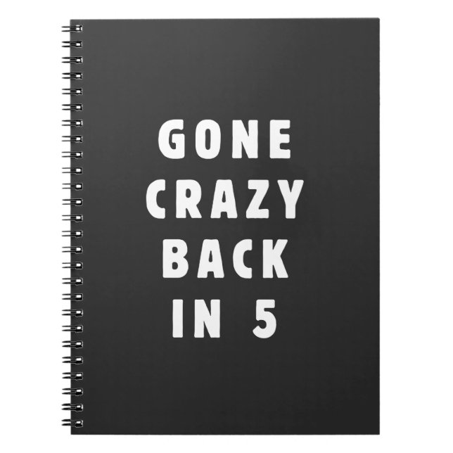 Gone crazy, back in 5 notebook (Front)