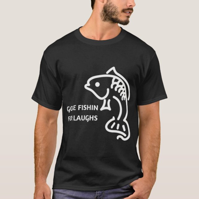 Gone Fishin For Laughs  T-Shirt (Front)