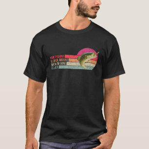 Gone Fishing Be Back Around When I m Done O clock  T-Shirt