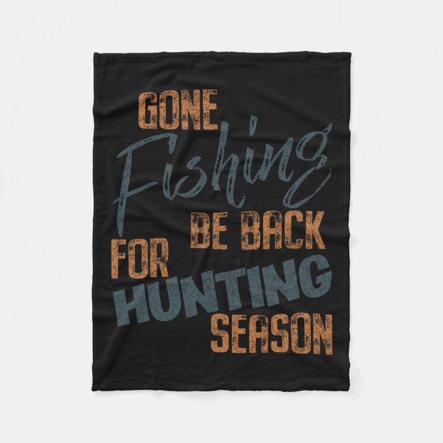Gone Fishing Be Byck For Hunting Season Fisherman  Fleece Blanket (Front)