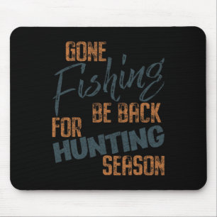 Gone Fishing Be Byck For Hunting Season Fisherman Mouse Pad