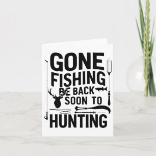Gone Fishing Be Ck Soon To Go Hunting 1 Card