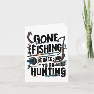 Gone Fishing Be Ck Soon To Go Hunting Card