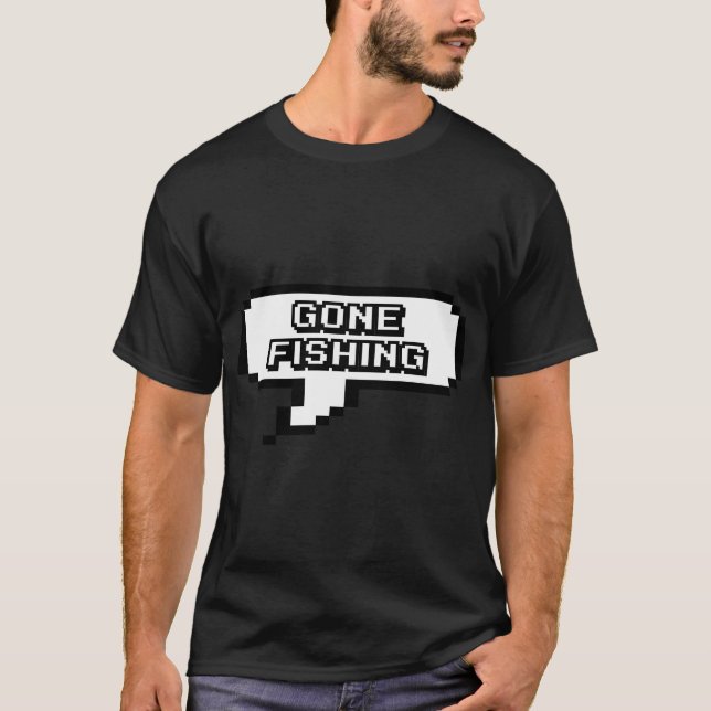 Gone fishing T-Shirt (Front)