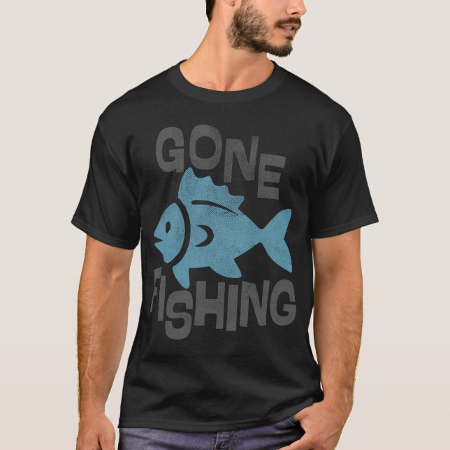 Gone Fishing T-Shirt (Front)
