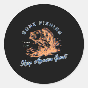 Gone Fishing Trump 2024 Funny Sport Fishing Hob  Classic Round Sticker