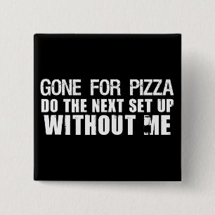 Gone For Pizza 15 Cm Square Badge