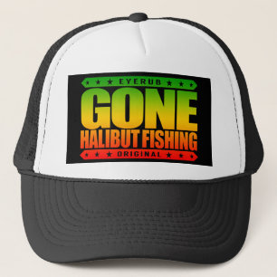 GONE HALIBUT FISHING - A Skilled & Proud Fisherman Trucker Hat