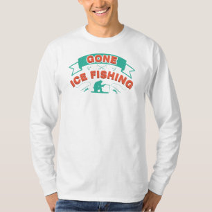 Gone Ice Fishing Winter Hobbyist Novelty T-Shirt