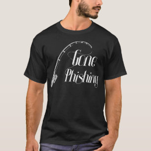Gone Phishing  Cool Online Cyber Security Hacker E T-Shirt