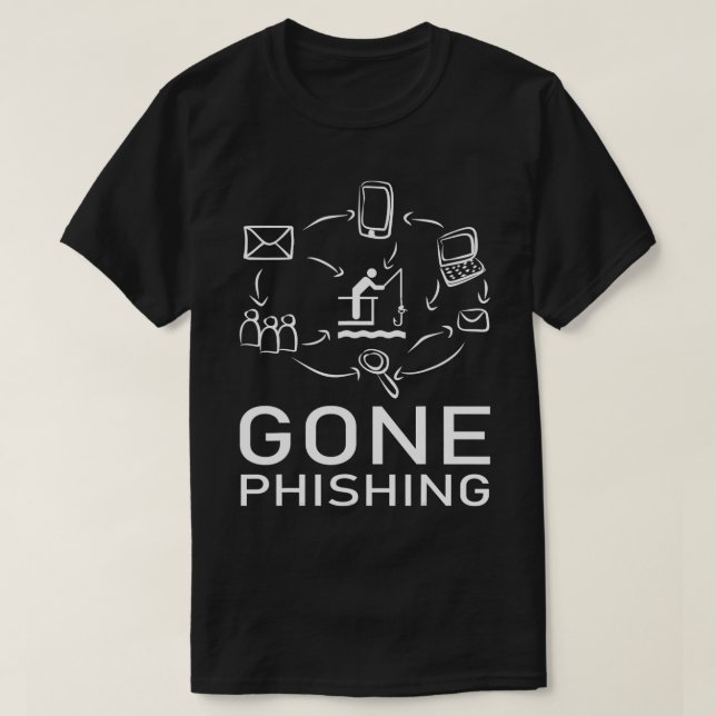 Gone Phishing Funny Computer Cybersecurity Hacker  T-Shirt (Design Front)