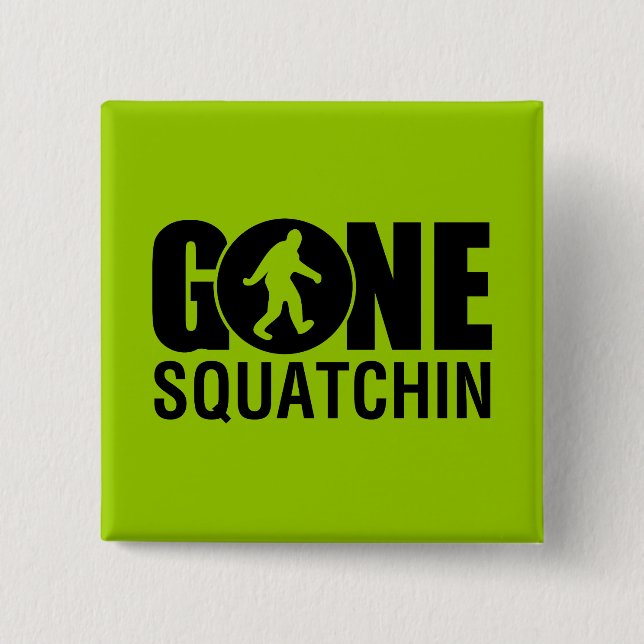 Gone Squatchin 15 Cm Square Badge (Front)