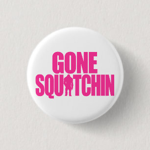 Gone Squatchin 3 Cm Round Badge