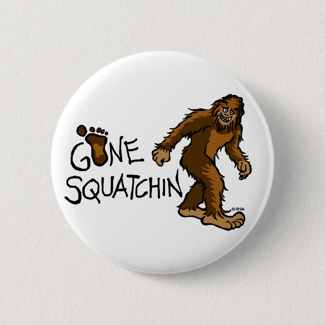 Gone Squatchin 6 Cm Round Badge (Front)
