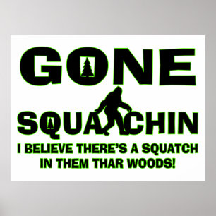 Gone Squatchin Bigfoot In Woods Poster