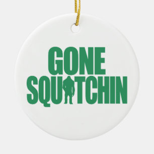 Gone Squatchin Ceramic Tree Decoration