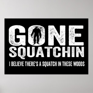 Gone Squatchin (Distressed) Squatch in these Woods Poster