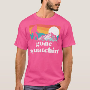 Gone Squatchin' Funny Bigfoot Mountains T-Shirt