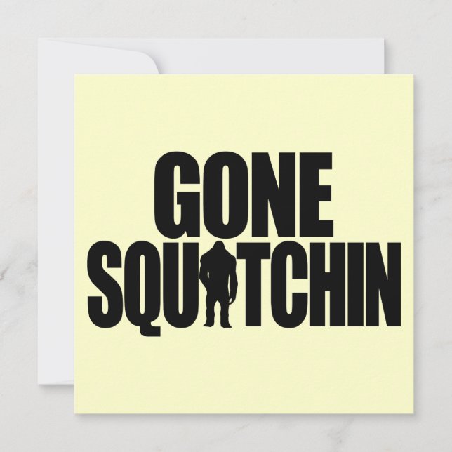 Gone Squatchin Invitation (Front)