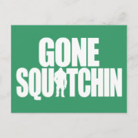 Gone Squatchin