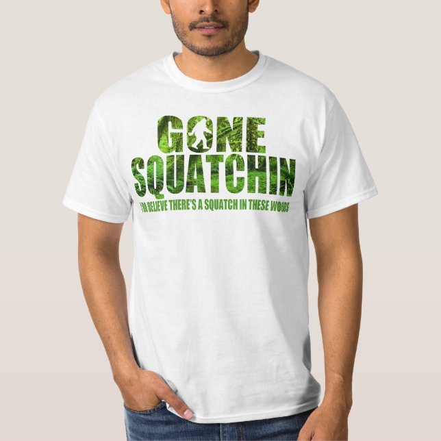 Gone Squatchin *Special Deep Forest Edition* Shirt (Front)