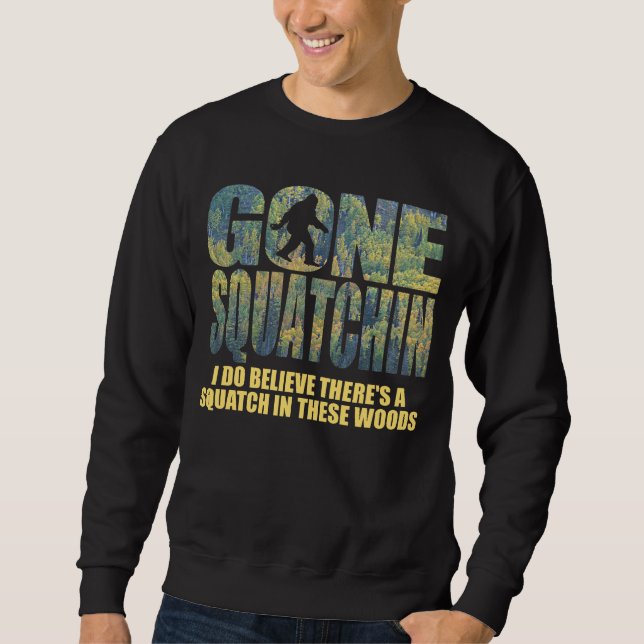 Gone Squatchin *Special Deep Forest Edition* Sweatshirt (Front)