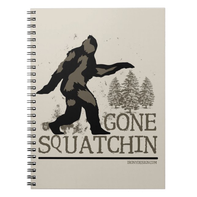 Gone Squatchin Spiral Notebook (Front)