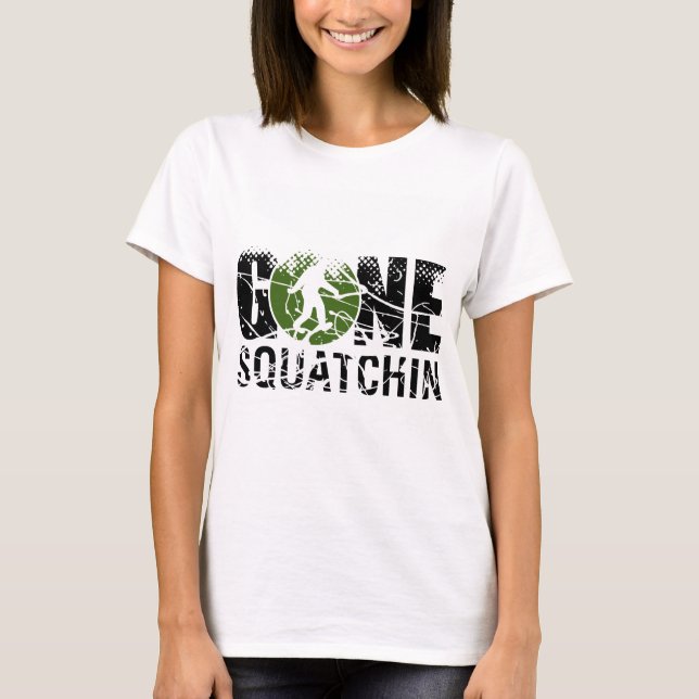 Gone Squatchin T-Shirt (Front)