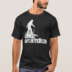 Gone Squatchin T-Shirt
