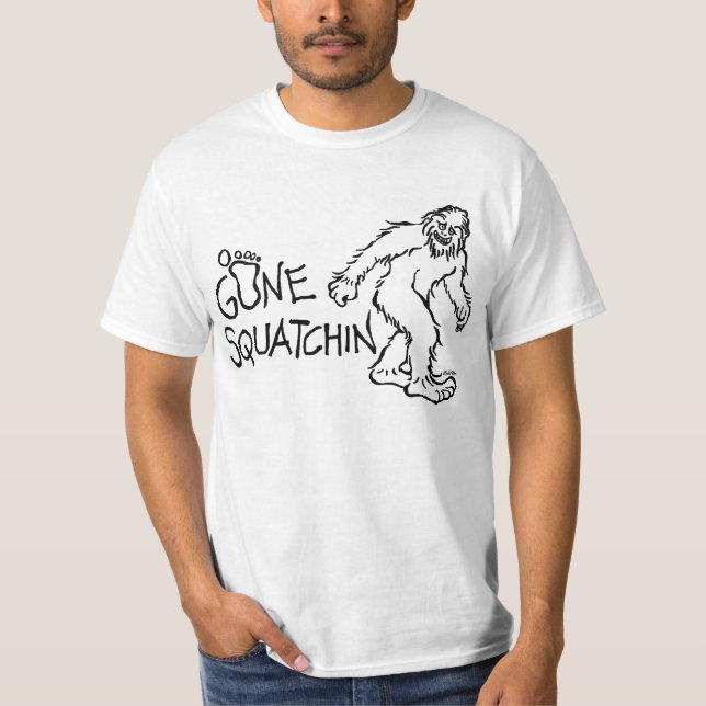 Gone Squatchin T-Shirt (Front)