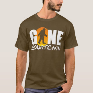 GONE SQUATCHIN T-Shirt