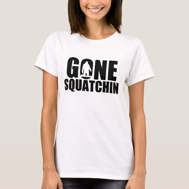 Gone Squatchin-White T-Shirt (Front)