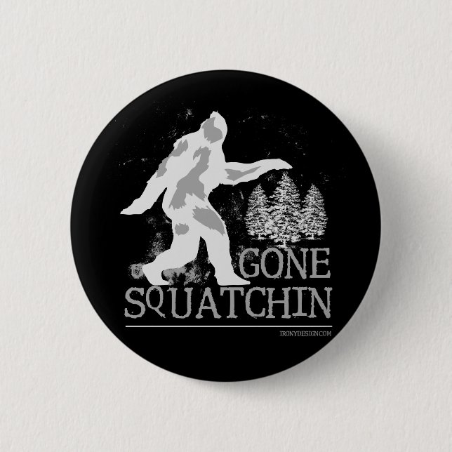 Gone Squatching Funny Sasquatch 6 Cm Round Badge (Front)