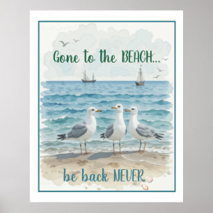 Gone to Beach be back Never, Fun Beach Quote Poster
