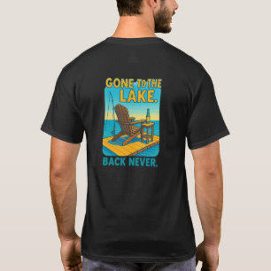 🌲 Gone to the Lake. Back Never. 🛶 T-Shirt