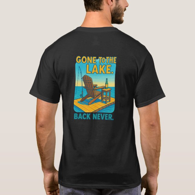 🌲 Gone to the Lake. Back Never. 🛶 T-Shirt (Back)